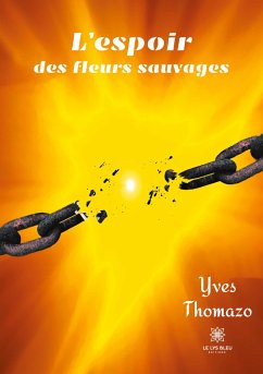 L'espoir des fleurs sauvages - Yves Thomazo