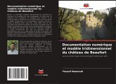 Documentation numérique et modèle tridimensionnel du château de Beaufort