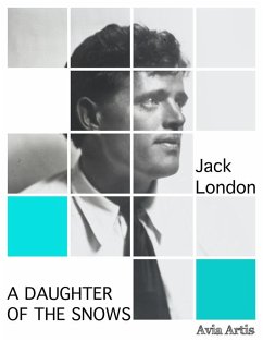 A Daughter of the Snows (eBook, ePUB) - London, Jack