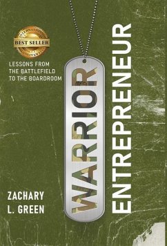 Warrior Entrepreneur - Lessons From The Battlefield To The Boardroom - Green, Zachary L