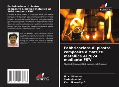 Fabbricazione di piastre composite a matrice metallica Al 2024 mediante FSW - Shivanad, H. K.;M, Sadashiva;G, KARTHIKAREDDY