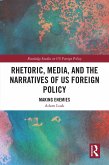 Rhetoric, Media, and the Narratives of US Foreign Policy (eBook, PDF)