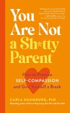 You Are Not a Sh*tty Parent (eBook, ePUB)