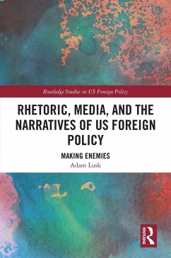 Rhetoric, Media, and the Narratives of US Foreign Policy (eBook, ePUB) - Lusk, Adam