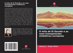 O mito de El Dorado e as suas transposições simbólicas europeias - C. Muller Wirth, Adriana