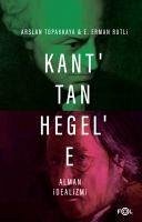 Kanttan Hegele Alman Idealizmi - Topakkaya, Arslan; Erman Rutli, E.