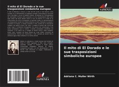 Il mito di El Dorado e le sue trasposizioni simboliche europee - C. Muller Wirth, Adriana