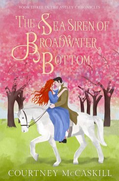 Cover The Sea Siren of Broadwater Bottom (The Astley Chronicles, #3) (eBook, ePUB)