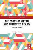 The Ethics of Virtual and Augmented Reality (eBook, PDF)