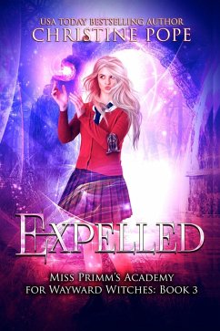 Expelled (Miss Primm's Academy for Wayward Witches, #3) (eBook, ePUB) - Pope, Christine