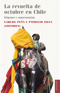 La revuelta de octubre (eBook, ePUB) - Peña, Carlos; Silva, Patricio; Brunner, José; Castiglioni, Rossana; Fuentes, Claudio