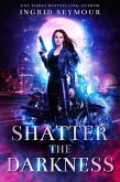 Shatter The Darkness (Ignite The Shadows, #3) (eBook, ePUB)