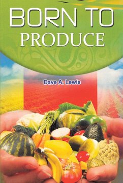 Born to Produce (eBook, ePUB) - Lewis, Dave A.