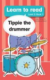Learn to read (Level 3) 1: Tippie the Drummer (eBook, ePUB) Learn to read (Level 3) 1: Tippie the Drummer (eBook, ePUB)