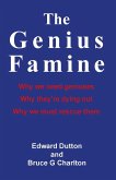 Genius Famine: Why We Need Geniuses, Why They're Dying Out, Why We Must Rescue Them (eBook, ePUB)