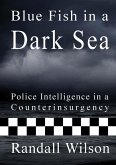 Blue Fish in a Dark Sea: Police Intelligence in a Counterinsurgency (eBook, ePUB)