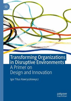 Transforming Organizations in Disruptive Environments (eBook, PDF) - Hawryszkiewycz, Igor Titus