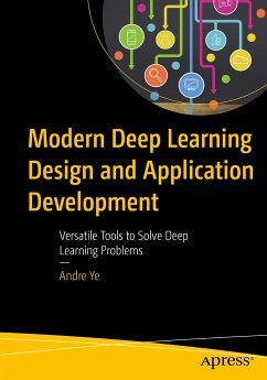 Modern Deep Learning Design and Application Development (eBook, PDF) - Ye, Andre