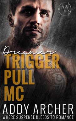 Dreamer (Trigger Pull MC, #2) (eBook, ePUB) - Archer, Addy
