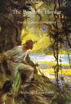 Butterfly Hunter: The Life of Henry Walter Bates (eBook, ePUB) - Crawforth, Anthony