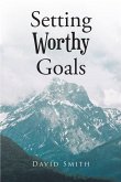Setting Worthy Goals (eBook, ePUB)