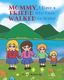 Mommy, I Have a Friend Who Once Walked on Water (eBook, ePUB)