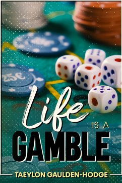 Life Is A Gamble (eBook, ePUB) - Gaulden-Hodge, Taeylon