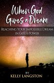 When God Gives a Dream (eBook, ePUB) When God Gives a Dream (eBook, ePUB)