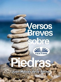 Versos Breves Sobre Piedras (eBook, ePUB) - Serna, Juan Moisés De La