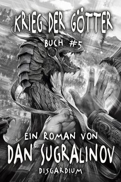 Krieg der Götter (Disgardium Buch #5 LitRPG-Serie) (eBook, ePUB) - Sugralinov, Dan