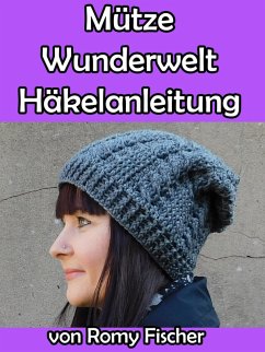 Mütze Wunderwelt Häkelanleitung (eBook, ePUB) - Fischer, Romy
