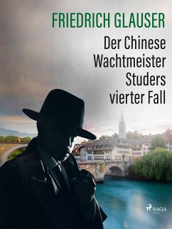 Der Chinese – Wachtmeister Studers vierter Fall (eBook, ePUB) - Glauser, Friedrich