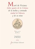 Martí de Viciana: Libro quarto de la Crónica de la ínclita y coronada ciudad de Valencia y de su reino (eBook, PDF)