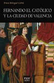 Fernando el Católico y la ciudad de Valencia (eBook, PDF)