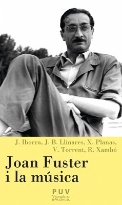Joan Fuster i la música (eBook, PDF) - Iborra, Josep; Llinares Chover, Joan Baptista; Planas Casamitjana, Xevi; Torrent, Vicent; Xambó i Olmos, Rafael
