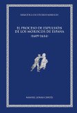 El proceso de expulsión de los moriscos de España (1609-1614) (eBook, PDF)