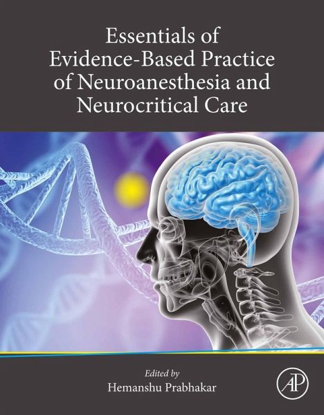 Essentials of Evidence-Based Practice of Neuroanesthesia and Neurocritical Care (eBook, ePUB) Essentials of Evidence-Based Practice of Neuroanesthesia and Neurocritical Care (eBook, ePUB)