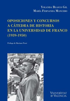 Oposiciones y concursos a cátedra de historia en la universidad de Franco (1939-1950) (eBook, PDF) - Blasco Gil, Yolanda; Mancebo Alonso, María Fernanda