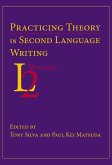 Practicing Theory in Second Language Writing (eBook, ePUB)