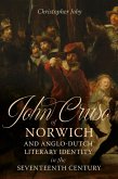 John Cruso of Norwich and Anglo-Dutch Literary Identity in the Seventeenth Century (eBook, ePUB)