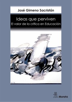 Ideas que perviven. El valor de la crítica en Educación (eBook, ePUB) - Gimeno Sacristán, José