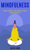 Mindfulnes Paso a paso: guía básica para principiantes (eBook, ePUB) Mindfulnes Paso a paso: guía básica para principiantes (eBook, ePUB)