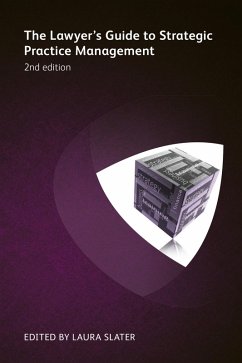 The Lawyer's Guide to Strategic Practice Management (eBook, ePUB) - Williams, Viv; Ertel, Danny; Horowitz, Lisa B; Greene, Arthur G; Wheatley Burt, Patricia; Trueheart, Harry P; Lamb, Patrick J; Brown, Toby; Cordo, Vincent; Abraham, V Mary; Alman MacDonagh, Jd; Sterling, John; Alber, John; Adshead-Grant, Clare; Mckenna, Patrick J; Freeman, David H; Lightfoot, Chrissie; Hedley, Andrew; Billing, Adam; Pay, Robert; Gardner, Heidi K