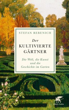 Der kultivierte Gärtner (eBook, ePUB) - Rebenich, Stefan