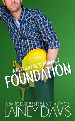 Foundation: A Grouchy Geek Romance (Brady Family, #1) (eBook, ePUB) - Davis, Lainey