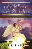Snatched into Victory From The Jaws of Defeat: Press Toward The Mark (Philippians 3 (eBook, ePUB)