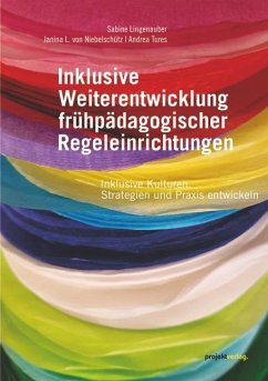 Inklusive Weiterentwicklung frühpädagogischer Regeleinrichtungen - Lingenauber, Sabine;Niebelschütz, Janin L. von;Tures, Andrea