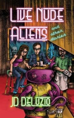 Live Nude Aliens and Other Stories (eBook, ePUB) - Deluzio, Jd