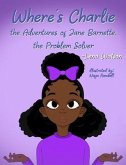 Where's Charlie The Adventures of Jane Barnette, The Problem Solver (eBook, ePUB)
