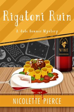 Rigatoni Ruin (A Jade Sommer Mystery, #4) (eBook, ePUB) - Pierce, Nicolette